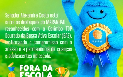 Senador Alexandre Costa Conquista o Carimbo TOP Dourado da Busca Ativa Escolar