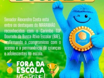 Senador Alexandre Costa Conquista o Carimbo TOP Dourado da Busca Ativa Escolar