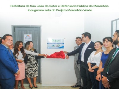 Prefeitura de São João do Sóter e Defensoria Pública do Maranhão inauguram sala do Projeto Maranhão Verde