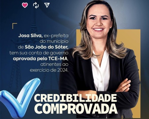 TCE-MA aprova contas de Josa Silva e reforça regularidade da gestão em São João do Sóter