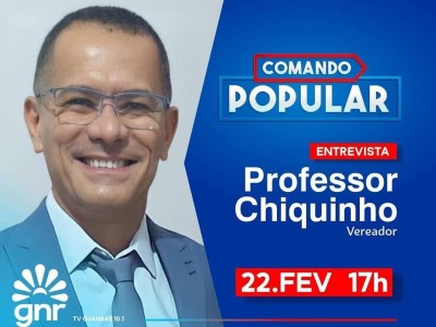 Vereador Professor Chiquinho será o entrevistado desta segunda-feira, do Comando Popular, com Jonas Filho