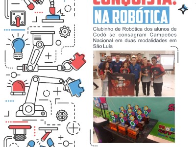 Clubinho de Robótica dos alunos de Codó se consagra Campeão Nacional em duas modalidades em São Luís
