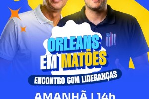 Prefeito Nonatinho irá recepcionar Orleans Brandão em encontro político em Matões