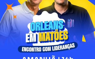 Prefeito Nonatinho irá recepcionar Orleans Brandão em encontro político em Matões
