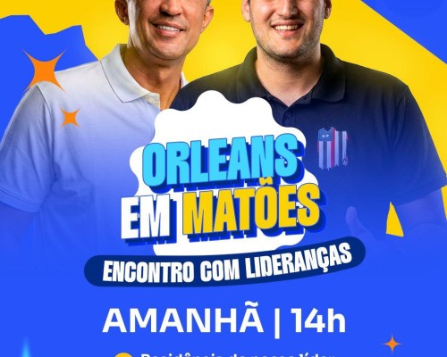 Prefeito Nonatinho irá recepcionar Orleans Brandão em encontro político em Matões