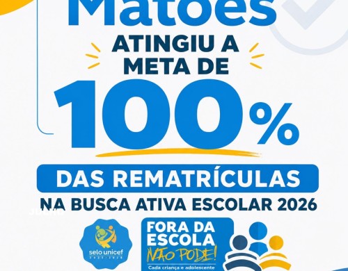 Matões Atinge Histórica Meta de 100% de Rematrículas na Busca Ativa Escolar 2026