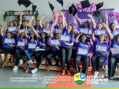 Prefeitura de Senador Alexandre Costa Realiza Formatura do Programa Força Mulher