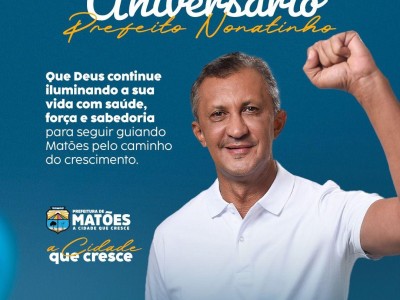 Prefeito de Matões comemora aniversário em meio a avanços e grandes obras pelo município