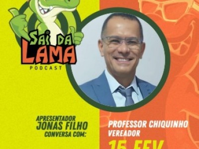 Vereador Professor Chiquinho é o entrevistado no Podcast Sai da Lama para falar sobre projetos e política local  