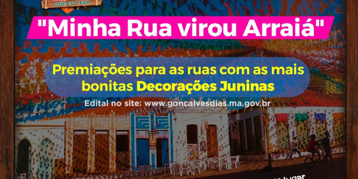Prefeitura realiza concurso para selecionar ruas com a melhor decoração junina em Gonçalves Dias