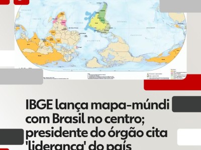 IBGE lança mapa-múndi com Brasil no centro; objetivo é 'ressaltar liderança' em fóruns internacionais, diz presidente