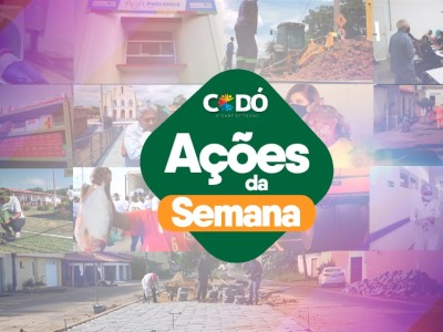 Confira as principais ações realizadas nesta semana pela Prefeitura de Codó