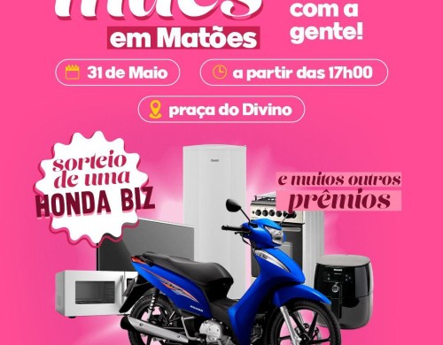 Prefeitura de Matões realizará grande Festa das Mães com sorteio de Honda Biz e diversos prêmios