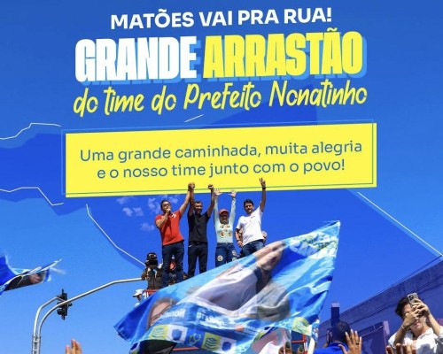 Prefeito Nonatinho mobiliza população de Matões em grande ato político na reta final das eleições
