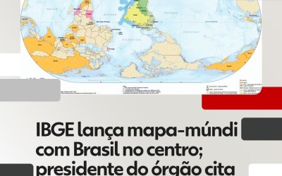 IBGE lança mapa-múndi com Brasil no centro; objetivo é 'ressaltar liderança' em fóruns internacionais, diz presidente